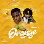 Orange by Kangol Michael & Waga G Mp3 Download