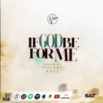 Nosa – If God Be For Me ft. Folabi Nuel