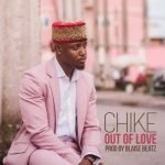 chike out of love