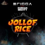 Erigga Ft Duncan Mighty Jollof Rice