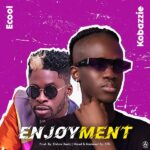 Kobazzie Enjoyment ft DJ Ecool