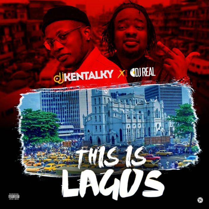DJ Kentalky DJ Real – This Is Lagos Mix