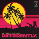 DJ Tunez Differently ft J. Anthoni