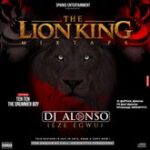 The Lion King Mixtape – DJ Alonso Featuring TenTen The Drummer Boy