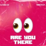 DJ Double Kay x Yung Effissy – Are You There Ogbeni