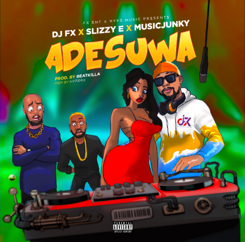 DJ FX – Adesuwa ft. Slizzy E Music Junky