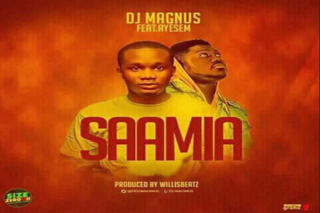 DJ Magnus – Saamia ft Ayesem