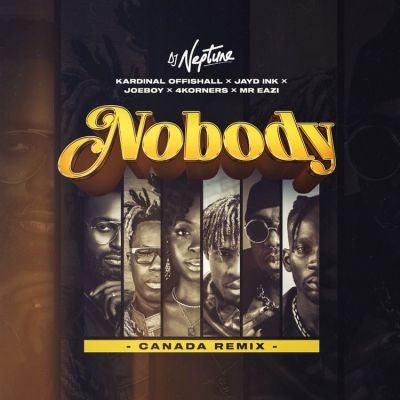DJ Neptune Ft. 4Korners Kardinal Offishall Jayd Ink Joeboy Mr Eazi – Nobody Canada Remix