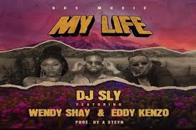 DJ Sly – My Life ft. Wendy Shay Eddy Kenzo 1