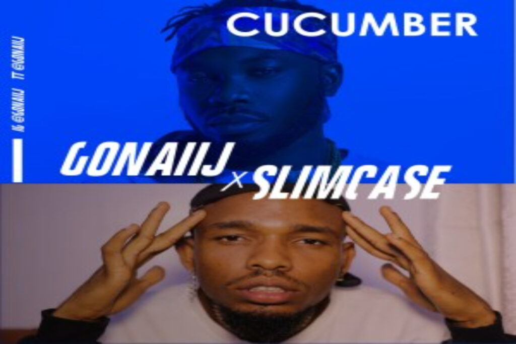 Gonaij – Cucumber ft Slimcase