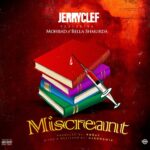 JerryClef – Miscreant ft. Mohbad Bella Shmurda