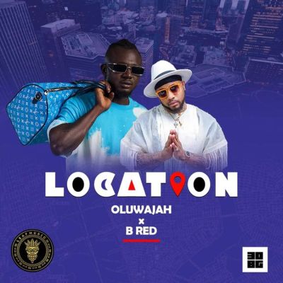 Oluwajah ft. B Red – Location