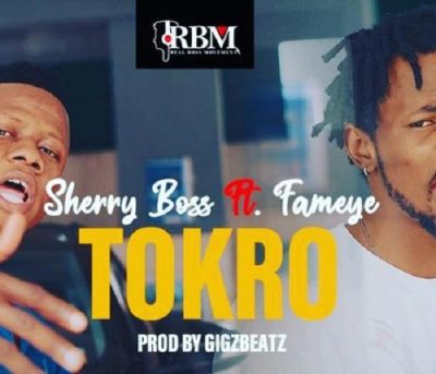 Sherry Boss ft. Fameye – Tokro