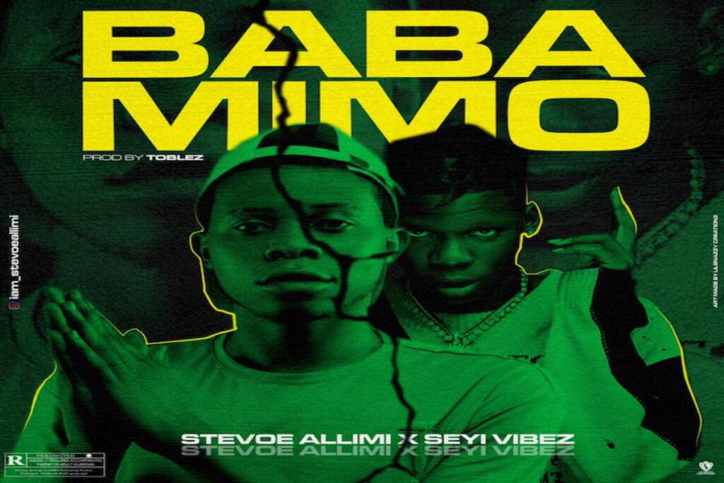 Stevoe Allimi – Baba Mimo ft Seyi Vibez