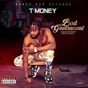 T Money – Bad Government