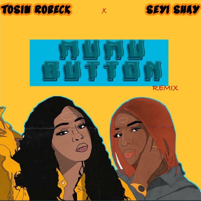 Tosin Robeck Mumu Button Remix Ft Seyi Shay