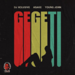 DJ XCLUSIVE Ft Asake Young Jonn – Gegeti