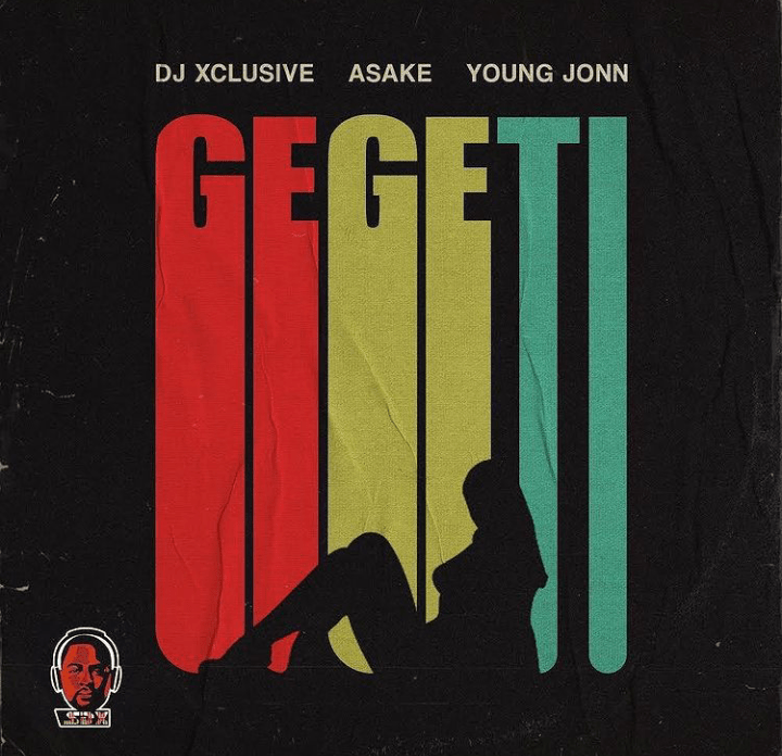 DJ XCLUSIVE Ft Asake Young Jonn – Gegeti