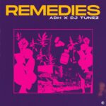 DOWNLOAD ADH DJ Tunez – Remedies