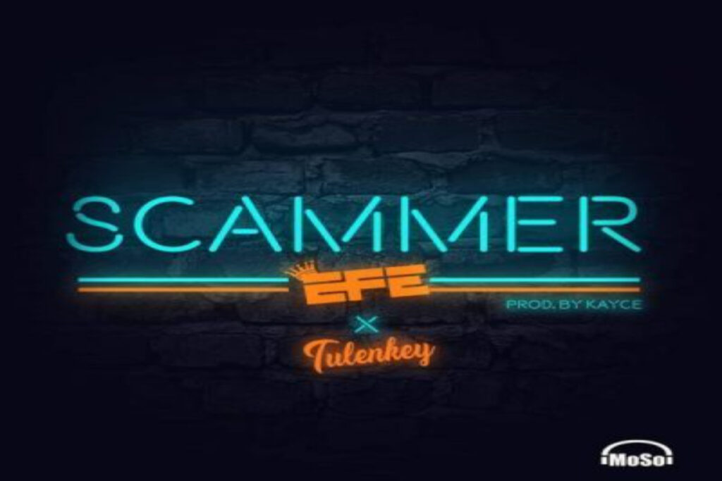 Efe – Scammer ft Tulenkey
