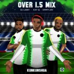 Mixtape DJ Lawy Ft. Kay Q Ommy Jay – Over 1.5