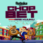 Opanka ft Ras Kuuku – Chop Bet