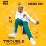 Phanda Boyy – Trouble