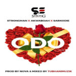 Strongman – Odo ft Sarkodie X Akwaboah