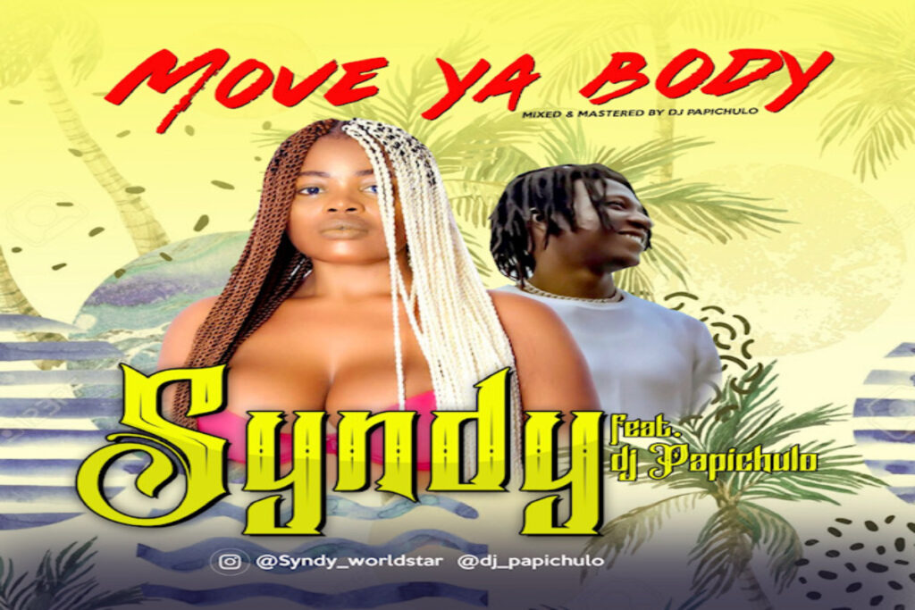 Syndy ft DJ Papichulo – Move Ya Body