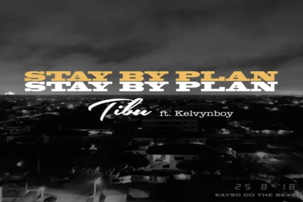 Tibu ft Kelvynboy – Stay By Plan