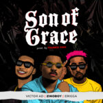 Zinoboy ft Erigga, Victor AD – Son Of Grace