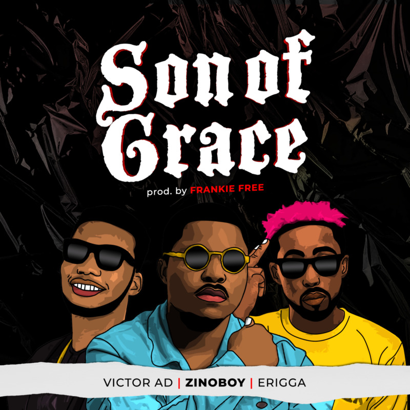Zinoboy ft Erigga, Victor AD – Son Of Grace