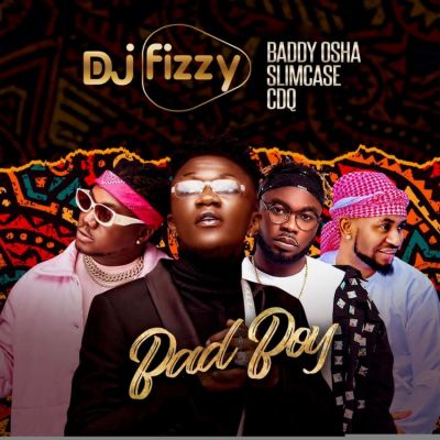 DJ Fizzy ft. Baddy Osha Slimcase CDQ – Bad Boy Mp3 Download