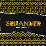 Falz Ft. Niniola – Squander (Mp3 Download)