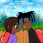 GuiltyBeatz ft. Oxlade KiDi DJ Vyrusky – All My Love Mp3 Download