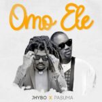 Jhybo – Omo Ele ft. Pasuma (Mp3 Download)