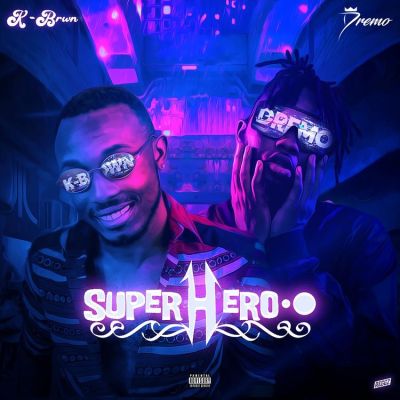 K Brwn ft. Dremo Super Hero Mp3 Download