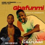 King Ultimate Ft. Destiny Boy Gbafunmi Mp3 Download