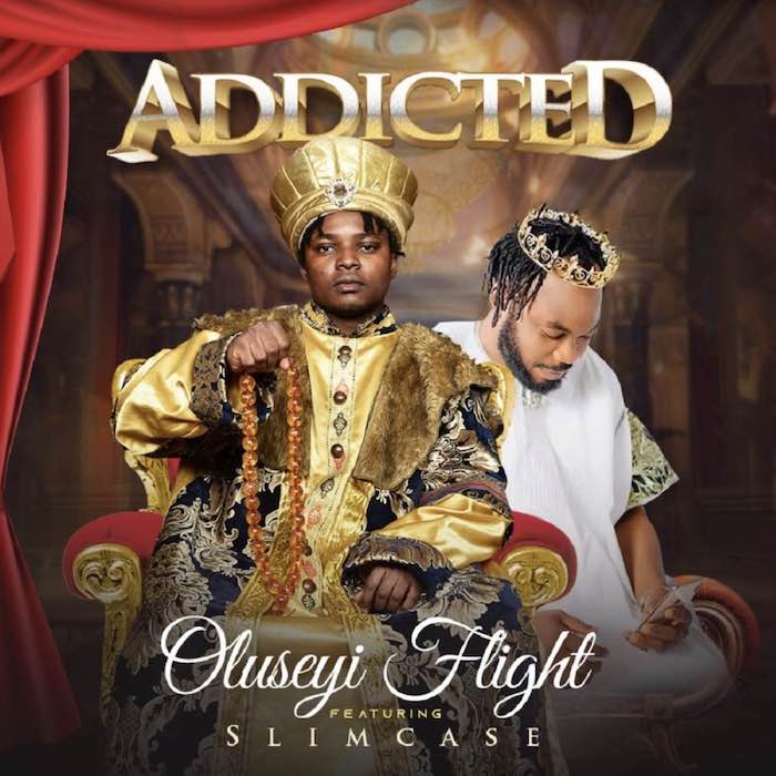 Oluseyi Flight Ft. Slimcase Addicted Mp3 Download