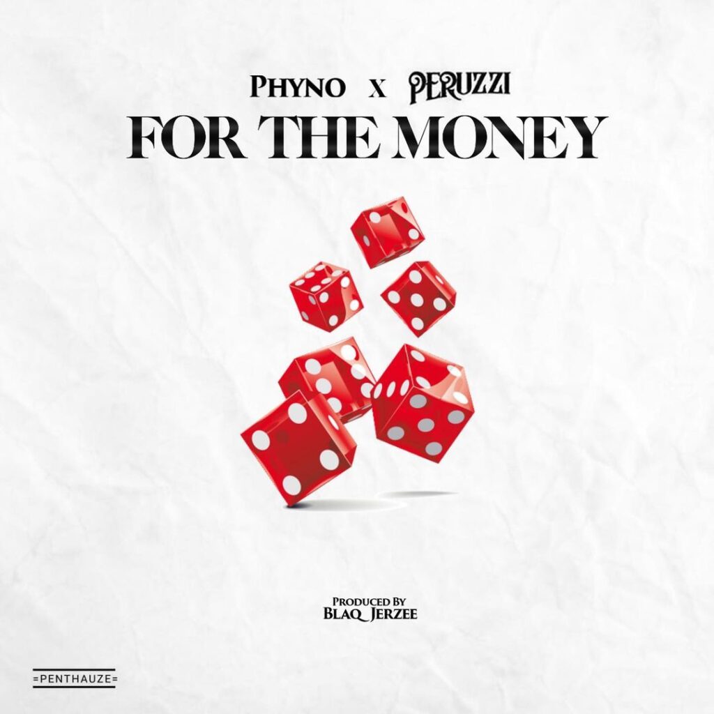 Phyno Ft. Peruzzi For The Money Mp3 Download