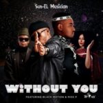 Sun EL Musician ft. Black Motion Miss P – Without You (Mp3 Download)