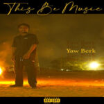 Yaw Berk This Be Music Mp3 Download