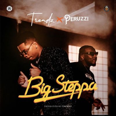 Trendz Ft. Peruzzi Big Steppa Mp3 Download