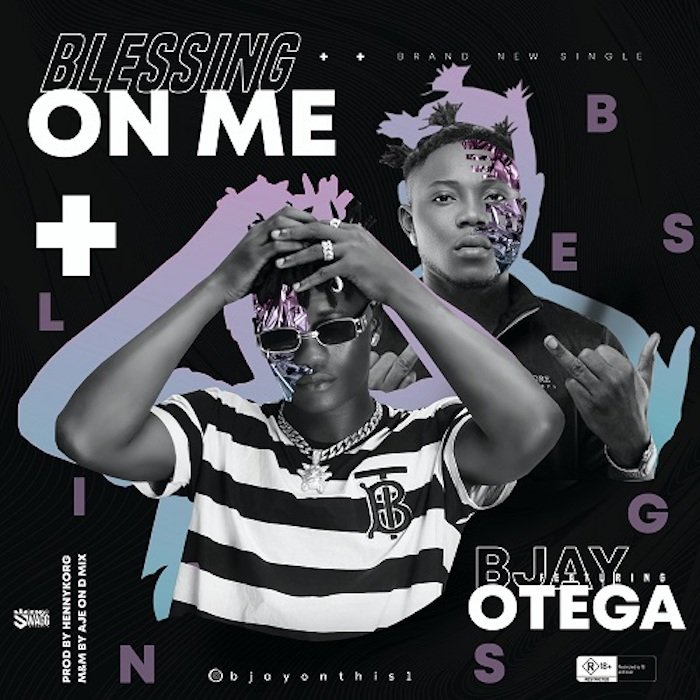 BJay Ft. Otega – Blessing On Me