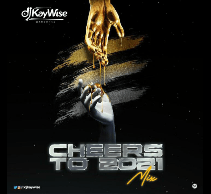 DJ Kaywise Cheers To 2021 Mix Mp3 Download