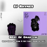 DJ Rhymes – Best Of Omah Lay Mash up Mix