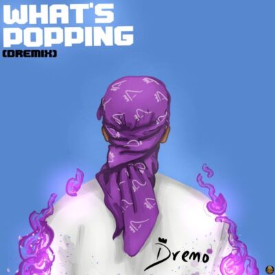 Dremo Whats Popping Dremix