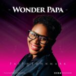 Faith Johnmark Wonder Papa Mp3 Download