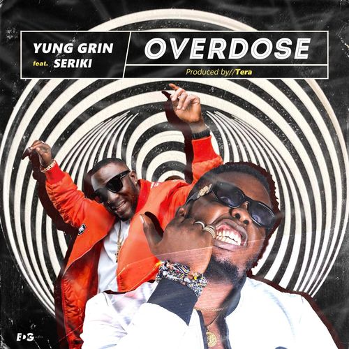 Yung Grin – Overdose Ft. Seriki