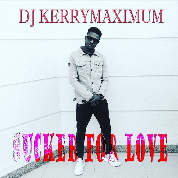 DJ Kerrymaximum – Sucker For Love